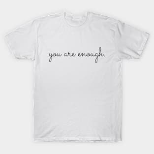 You are enough T-Shirt